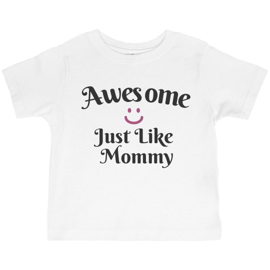 Awesome like mommy