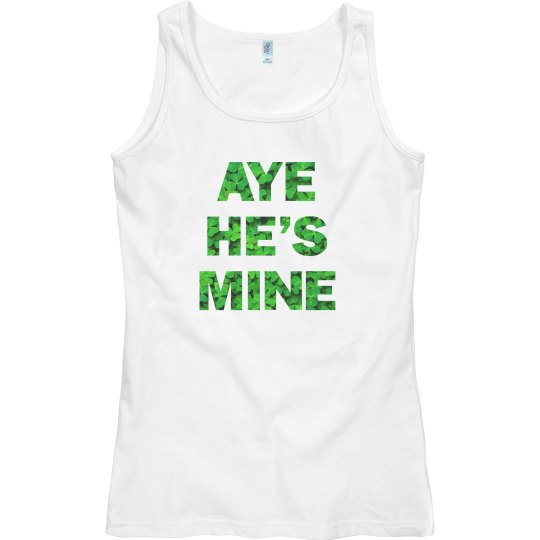 aye he's mine aye he's mine