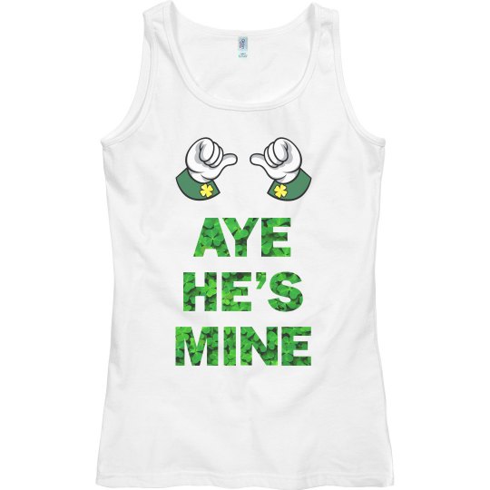 Aye he's mine t-shirt Aye he's mine t-shirt