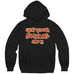 GET Your shine on Hoodie