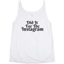 DID IT FOR THE INSTAGRAM