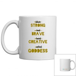 SheNOW #STRONG #BRAVE #CREATIVE #GODDESS - mug