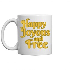 Happy Joyous and Free Mug
