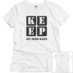 KEEP MY MOM SAFE