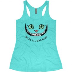 We're all mad here racerback tank