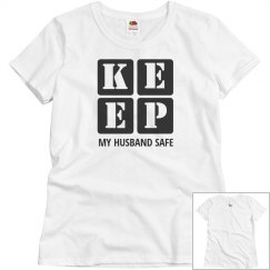 KEEP MY HUSBAND SAFE