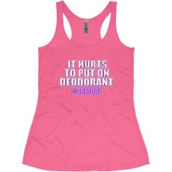 IT HURTS TO PUT ON DEODORANT #ARMDAY