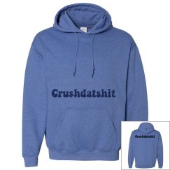 Crushdatshit hoodie