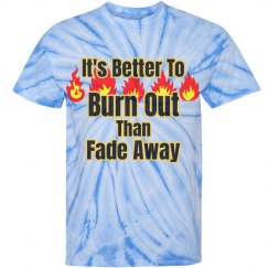 Better To Burn Out