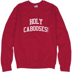 Hello Dolly Holy Cabooses Sweatshirt