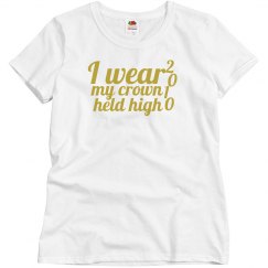 I wear my crown held high Founders shirts