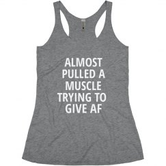 ALMOST PULLED A MUSCLE TRYING TO GIVE AF