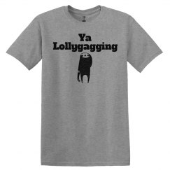 Lollygagging UNISEX Tee