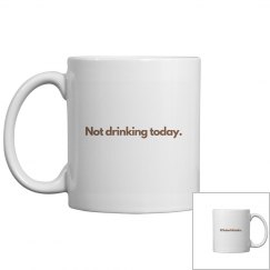 Not drinking today mug