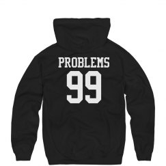 99 Problems Hoodie