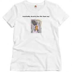 Eventually, Gravity Has The Final Say T-shirt.