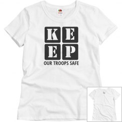 KEEP OUR TROOPS SAFE 