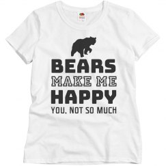 Bears make me happy you, not so much