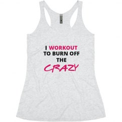 I Workout To Burn Off The Crazy