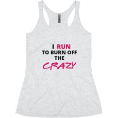 I Run To Burn Off The Crazy