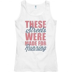 THESE STREETS WERE MADE FOR RUNNING