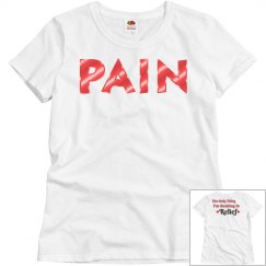 Pain, Seeking Relief Front and Back Printed Ladies Tee