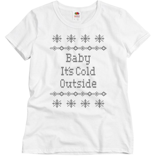 Baby it's cold outside Baby it's cold outside