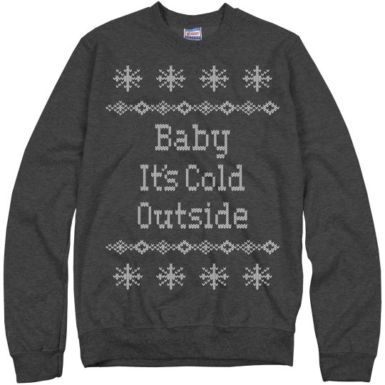 Baby it's cold ugly sweater