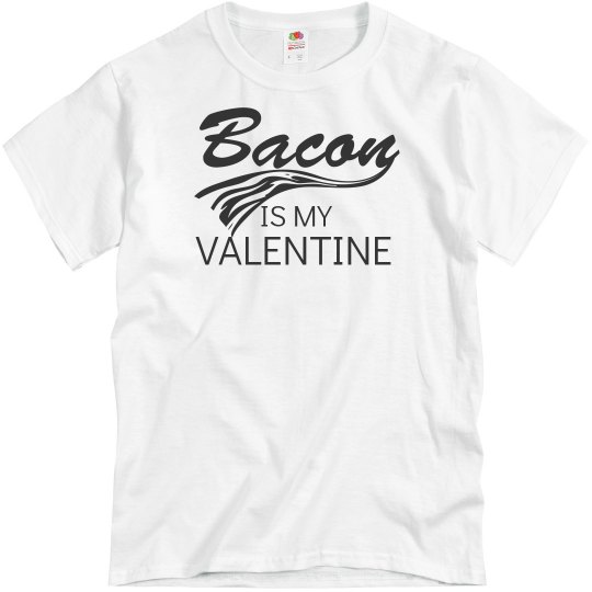 Bacon is my valentine