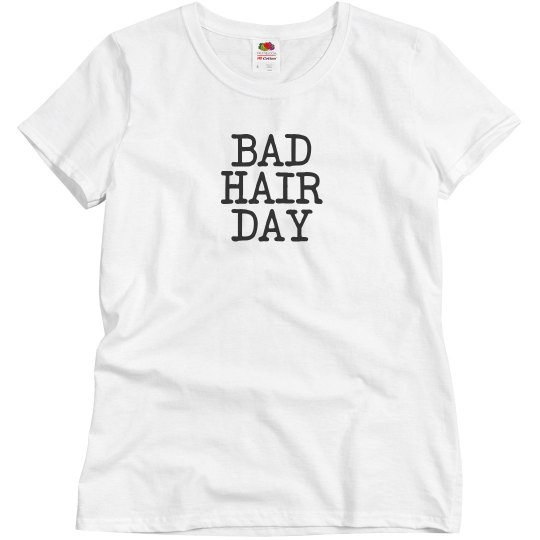 BAD HAIR DAY