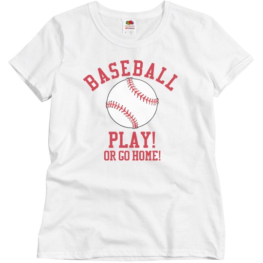 Baseball Play or Go Home Baseball Play or Go Home