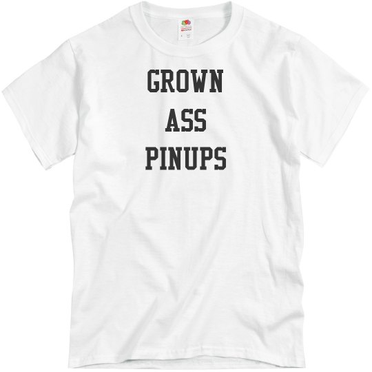 Basic GROWN ASS PINUPS unisex T-Shirt