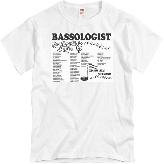 Bassologist 4 Bassheads 4 Life Tshirt