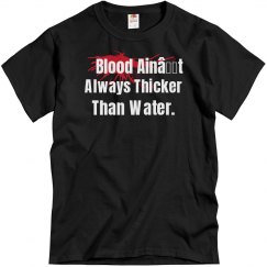 Blood Ain’t Always Thicker UNISEX Tee 