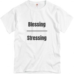 Blessing Over Stressing Unisex Tee