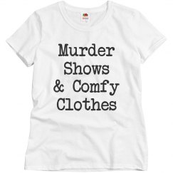 Murder shows & comfy clothes