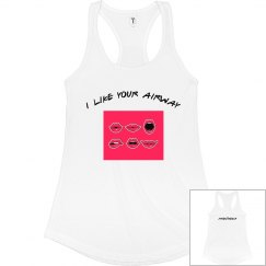 Women's Tank: I Like your airway
