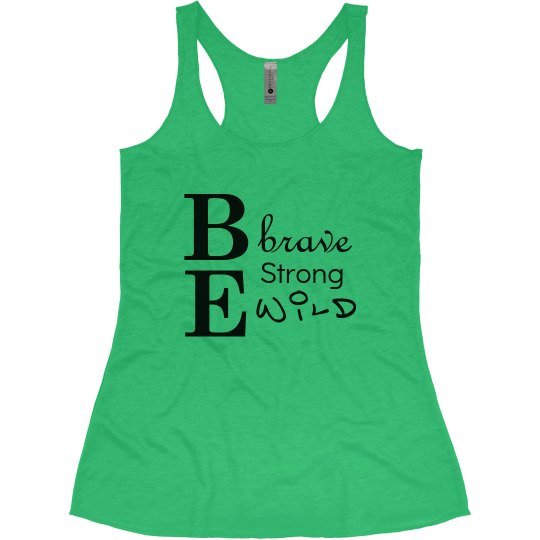 Be Brave, Strong & Wild Be Brave, Strong & Wild