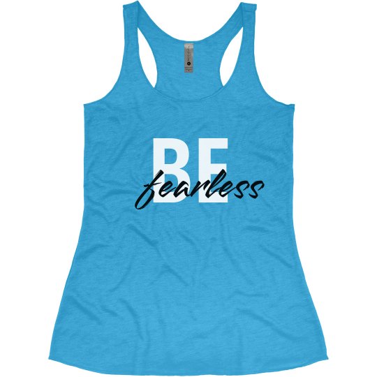 Be Fearless
