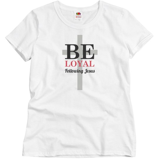 Be loyal following Jesus