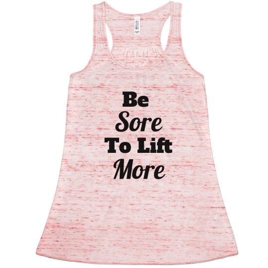 Be Sore Lift More Be Sore Lift More