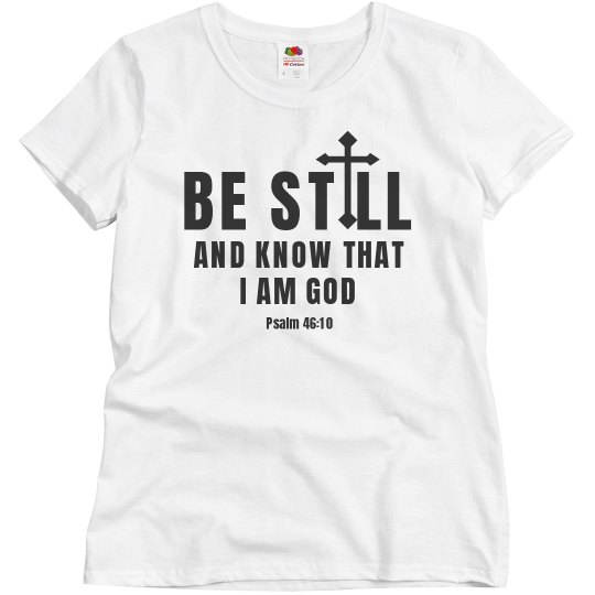 Be still and know that I am God