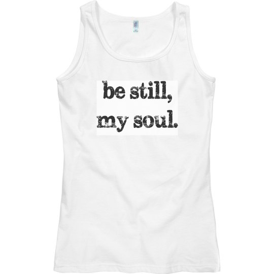 Be Still, my soul Tank Be Still, my soul Tank
