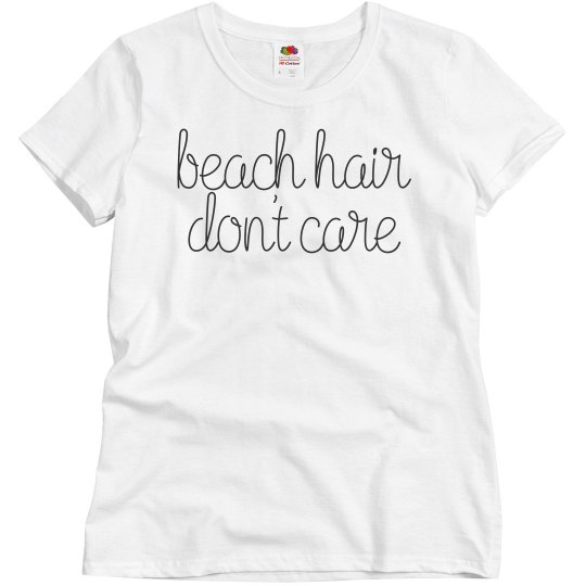 Beach Hair Don't Care Beach Hair Don't Care