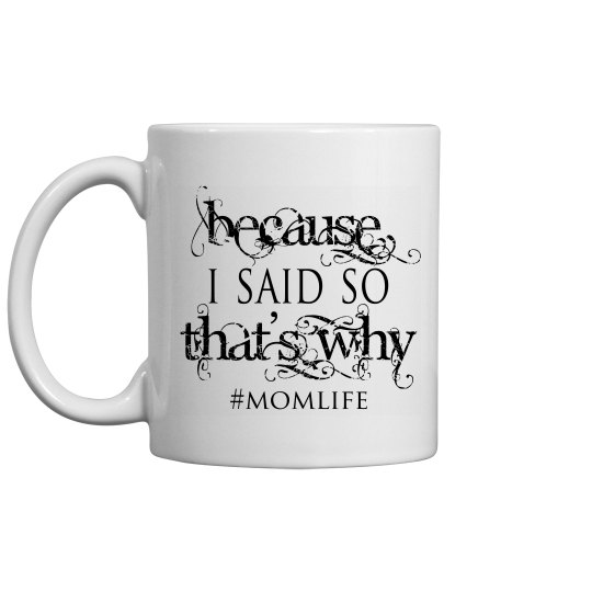 Because I said So That's Why Mug