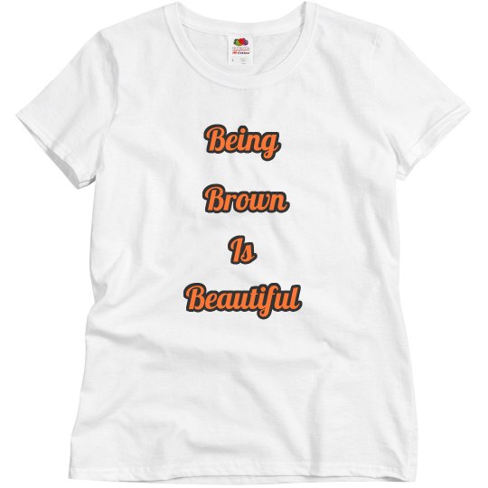 Being Brown is Beautiful 