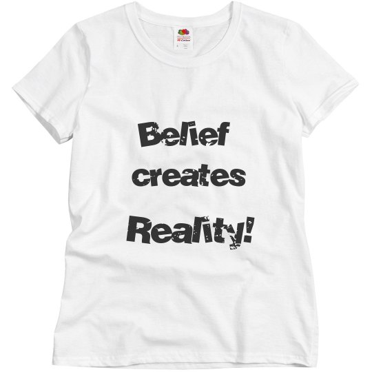 belief creates reality bl belief creates reality bl