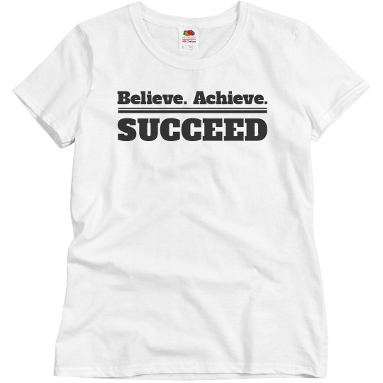 Believe achieve succeed