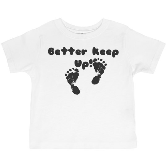 Better Keep Up Toddler UNISEX Tee Better Keep Up Toddler UNISEX Tee