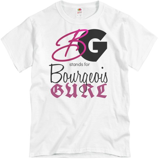 BG Stands for Bourgeois Gurl Tee